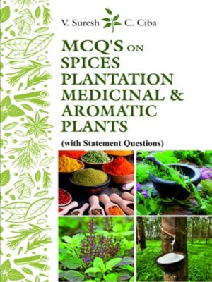 cover image of MCQ's on Spices, Plantation Medicinal & Aromatic Plants (With Statement Questions)